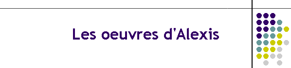 Les oeuvres d'Alexis